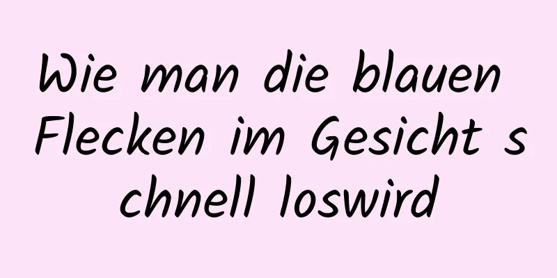 Wie man die blauen Flecken im Gesicht schnell loswird