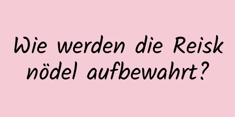Wie werden die Reisknödel aufbewahrt?