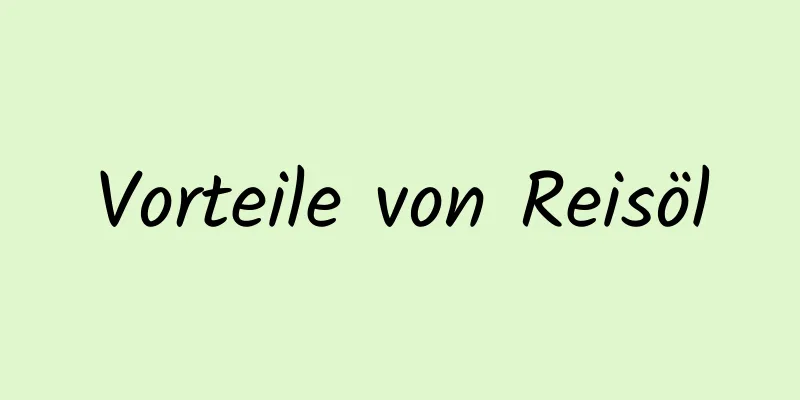 Vorteile von Reisöl