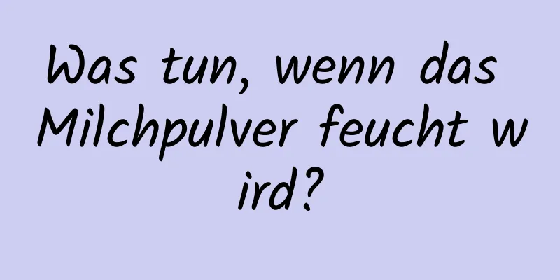 Was tun, wenn das Milchpulver feucht wird?