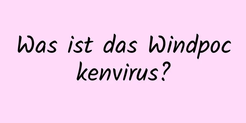 Was ist das Windpockenvirus?