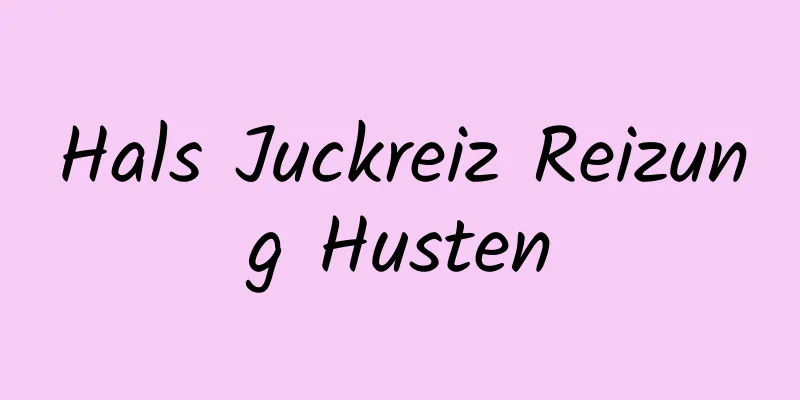 Hals Juckreiz Reizung Husten