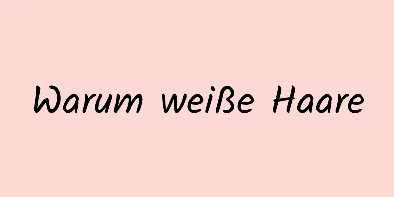 Warum weiße Haare