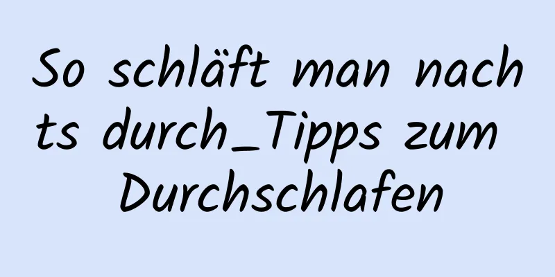 So schläft man nachts durch_Tipps zum Durchschlafen