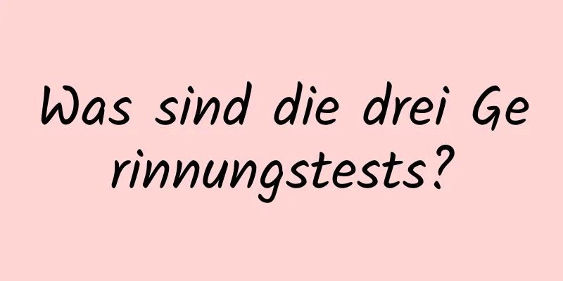 Was sind die drei Gerinnungstests?