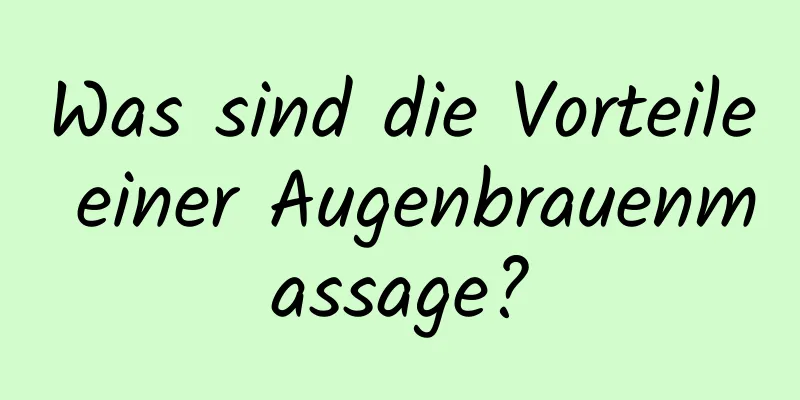 Was sind die Vorteile einer Augenbrauenmassage?