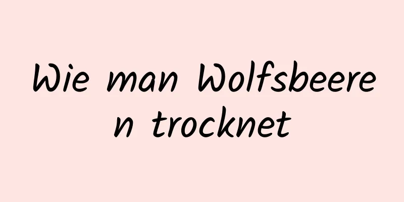 Wie man Wolfsbeeren trocknet
