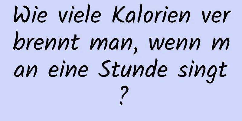 Wie viele Kalorien verbrennt man, wenn man eine Stunde singt?