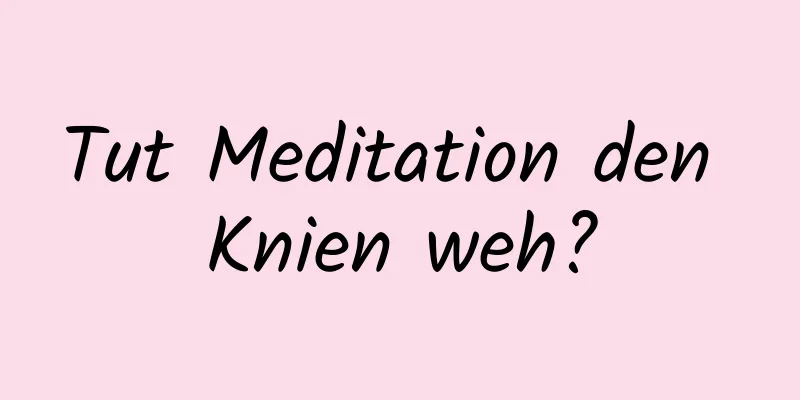 Tut Meditation den Knien weh?