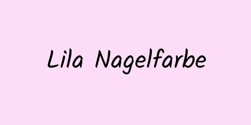 Lila Nagelfarbe