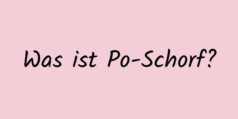 Was ist Po-Schorf?