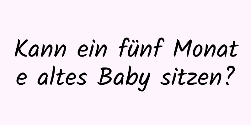 Kann ein fünf Monate altes Baby sitzen?