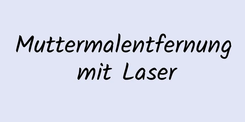 Muttermalentfernung mit Laser