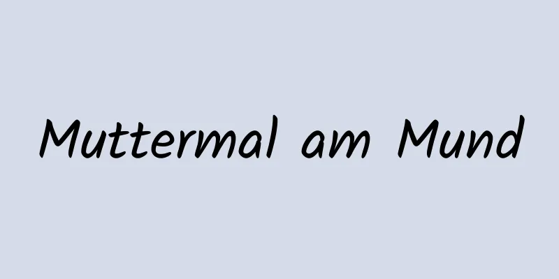 Muttermal am Mund
