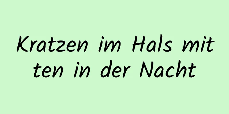 Kratzen im Hals mitten in der Nacht
