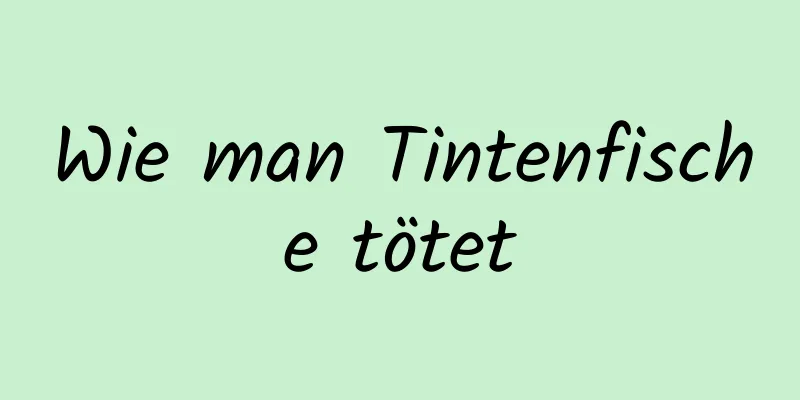 Wie man Tintenfische tötet