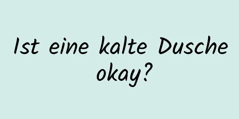 Ist eine kalte Dusche okay?