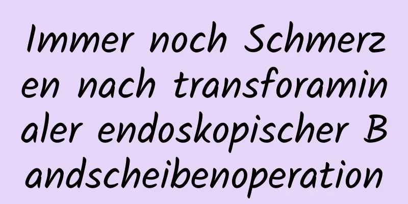 Immer noch Schmerzen nach transforaminaler endoskopischer Bandscheibenoperation