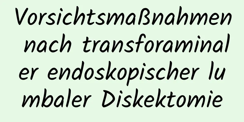 Vorsichtsmaßnahmen nach transforaminaler endoskopischer lumbaler Diskektomie