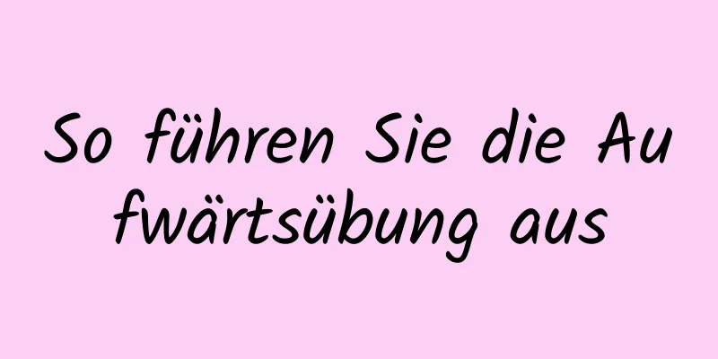 So führen Sie die Aufwärtsübung aus