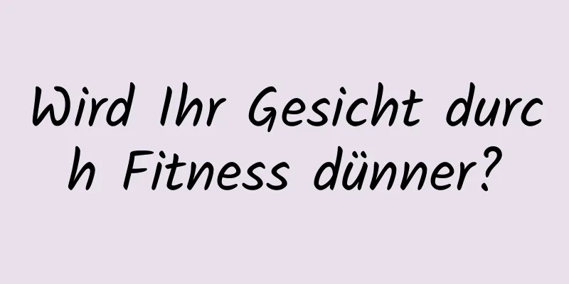 Wird Ihr Gesicht durch Fitness dünner?
