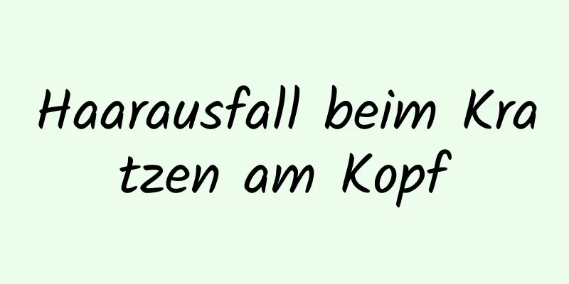 Haarausfall beim Kratzen am Kopf