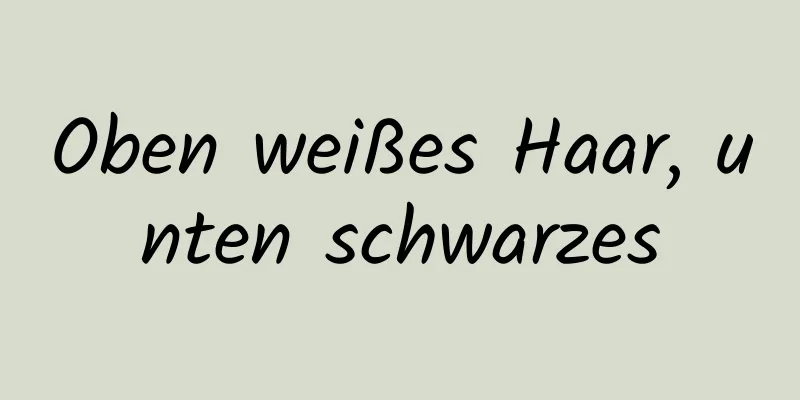 Oben weißes Haar, unten schwarzes