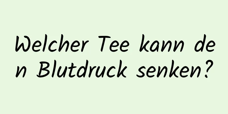 Welcher Tee kann den Blutdruck senken?