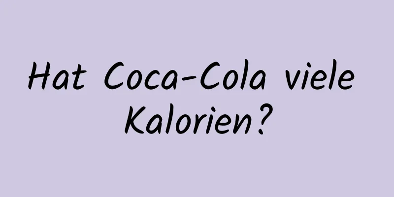 Hat Coca-Cola viele Kalorien?