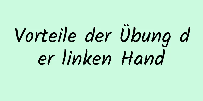 Vorteile der Übung der linken Hand