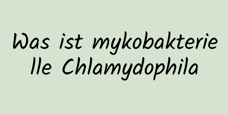 Was ist mykobakterielle Chlamydophila