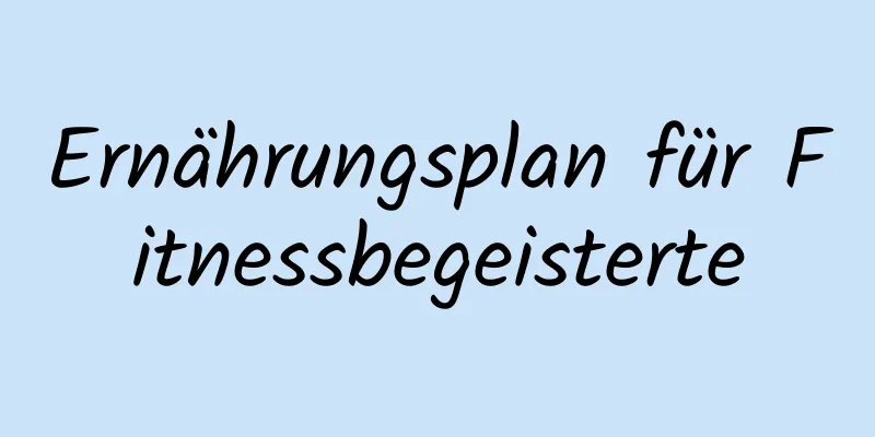 Ernährungsplan für Fitnessbegeisterte