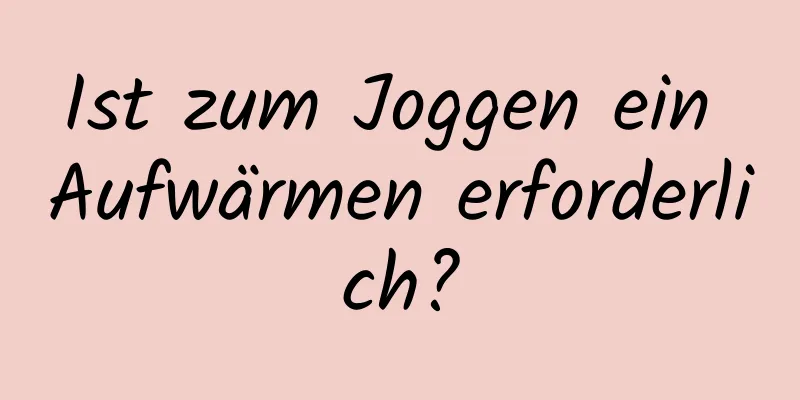 Ist zum Joggen ein Aufwärmen erforderlich?