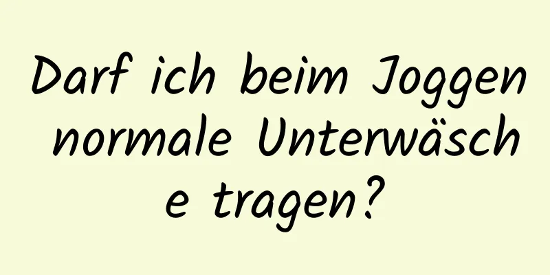 Darf ich beim Joggen normale Unterwäsche tragen?