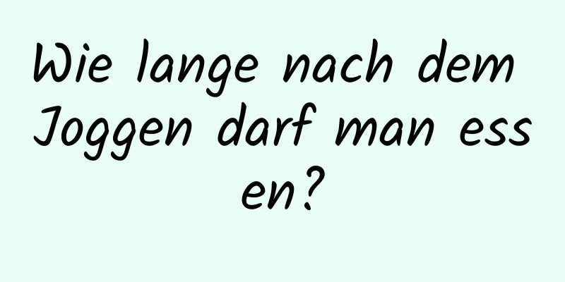 Wie lange nach dem Joggen darf man essen?