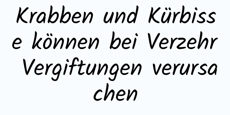 Krabben und Kürbisse können bei Verzehr Vergiftungen verursachen