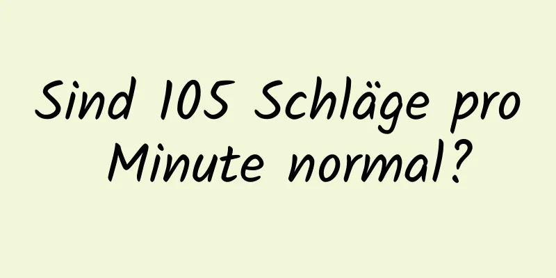 Sind 105 Schläge pro Minute normal?