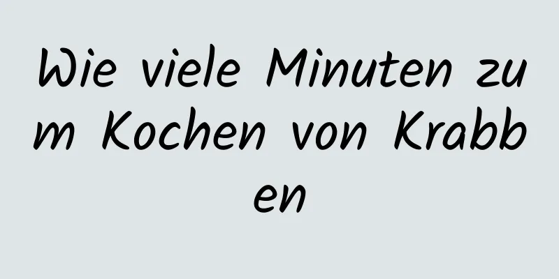 Wie viele Minuten zum Kochen von Krabben