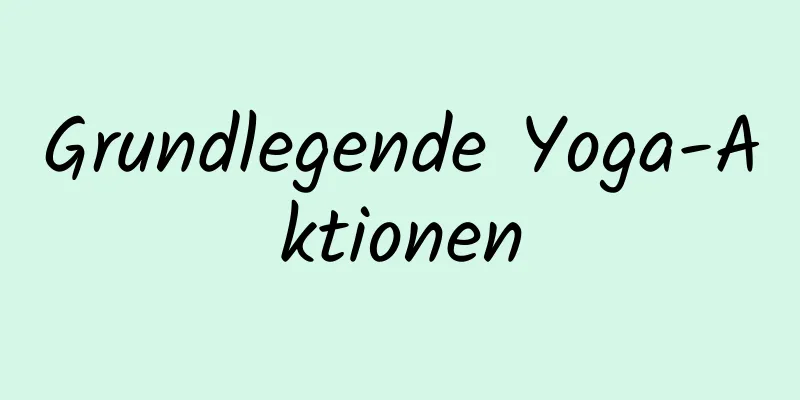 Grundlegende Yoga-Aktionen