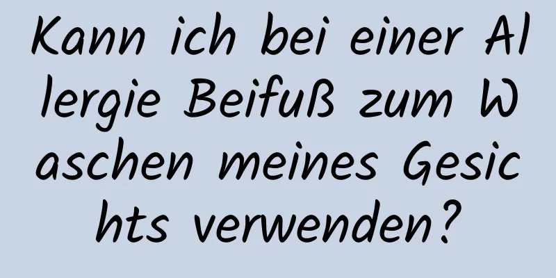 Kann ich bei einer Allergie Beifuß zum Waschen meines Gesichts verwenden?