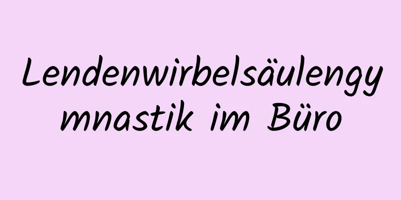 Lendenwirbelsäulengymnastik im Büro
