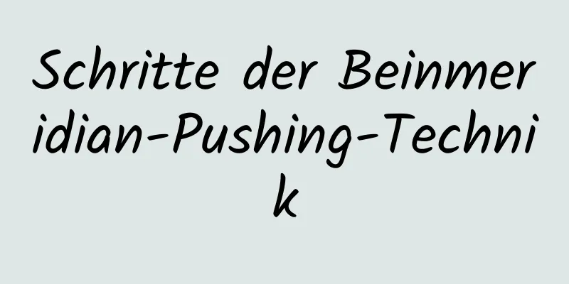 Schritte der Beinmeridian-Pushing-Technik