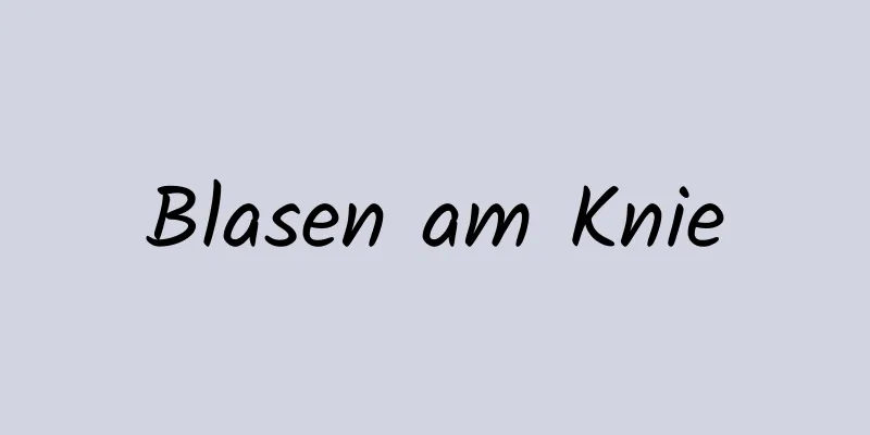 Blasen am Knie