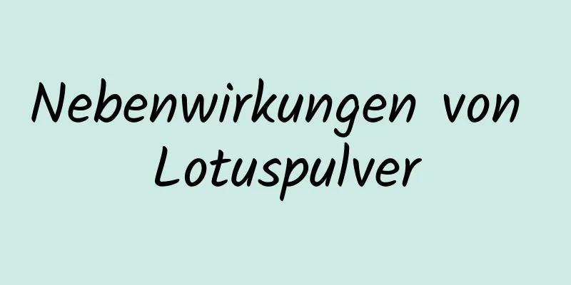 Nebenwirkungen von Lotuspulver