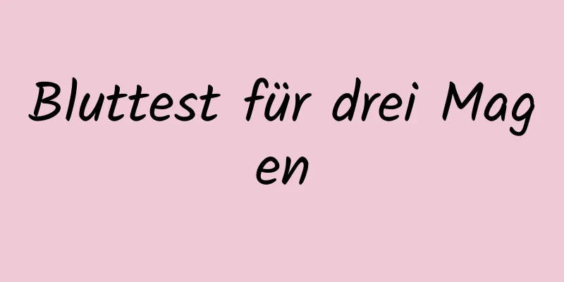Bluttest für drei Magen