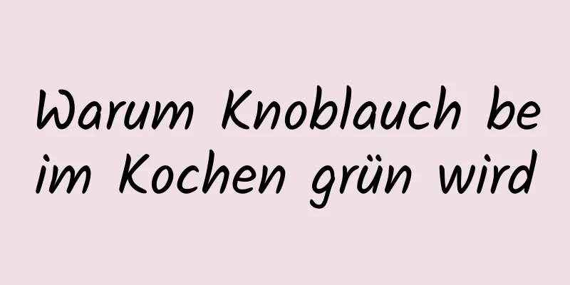 Warum Knoblauch beim Kochen grün wird