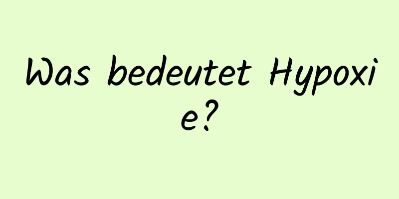 Was bedeutet Hypoxie?