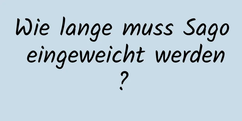 Wie lange muss Sago eingeweicht werden?