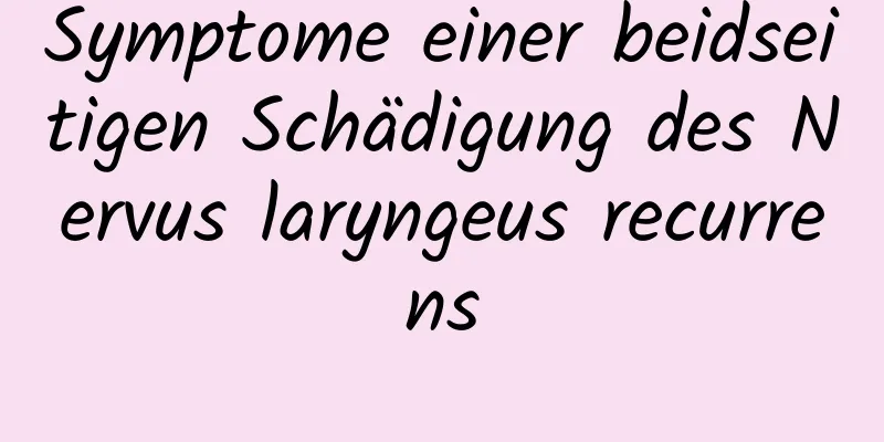 Symptome einer beidseitigen Schädigung des Nervus laryngeus recurrens