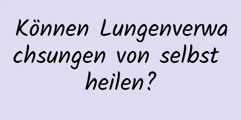Können Lungenverwachsungen von selbst heilen?